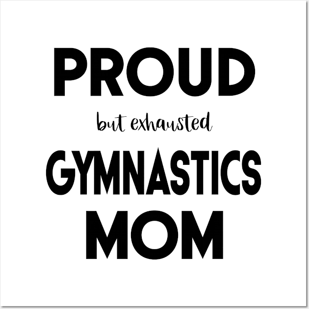 Proud (But Exhausted) Gymnastics Mom Funny Wall Art by XanderWitch Creative